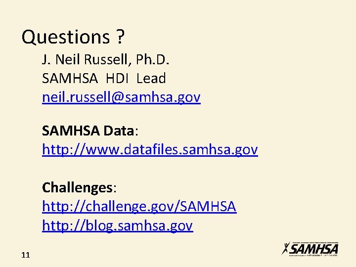 Questions ? J. Neil Russell, Ph. D. SAMHSA HDI Lead neil. russell@samhsa. gov SAMHSA