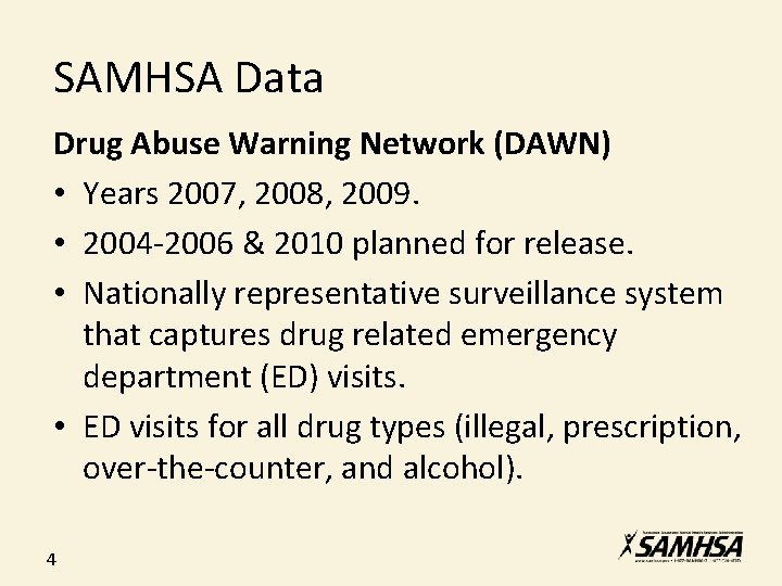 SAMHSA Data Drug Abuse Warning Network (DAWN) • Years 2007, 2008, 2009. • 2004