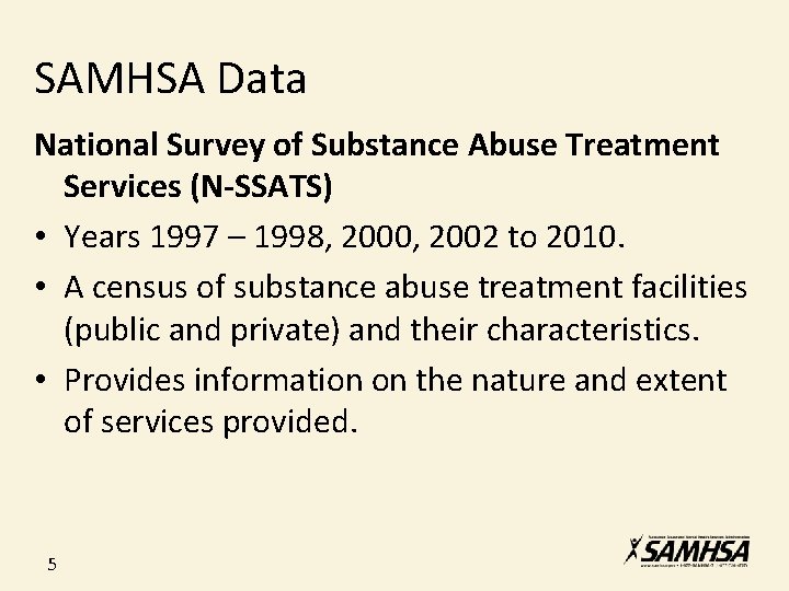 SAMHSA Data National Survey of Substance Abuse Treatment Services (N-SSATS) • Years 1997 –