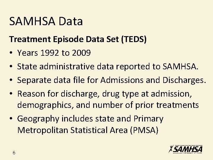 SAMHSA Data Treatment Episode Data Set (TEDS) • Years 1992 to 2009 • State