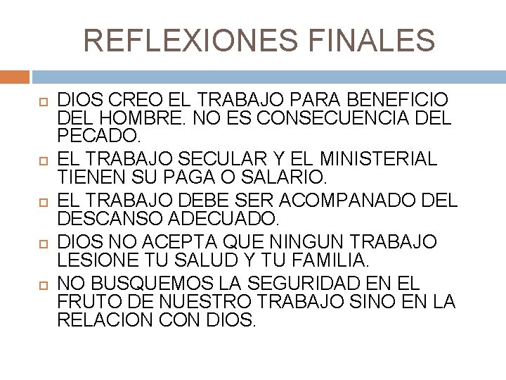 REFLEXIONES FINALES DIOS CREO EL TRABAJO PARA BENEFICIO DEL HOMBRE. NO ES CONSECUENCIA DEL