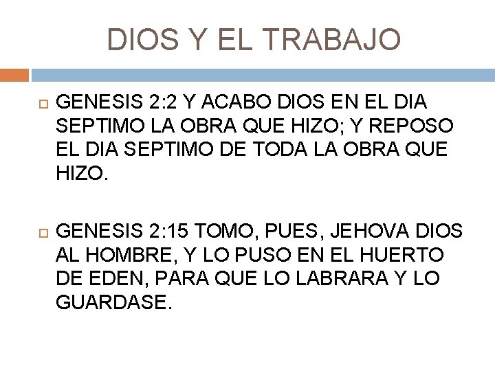 DIOS Y EL TRABAJO GENESIS 2: 2 Y ACABO DIOS EN EL DIA SEPTIMO