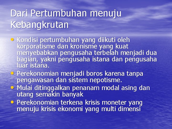 Dari Pertumbuhan menuju Kebangkrutan • Kondisi pertumbuhan yang diikuti oleh • • • korporatisme