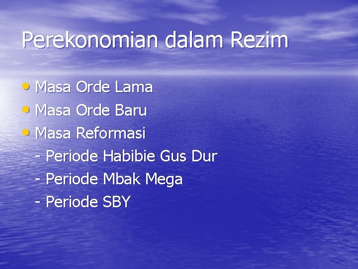 Perekonomian dalam Rezim • Masa Orde Lama • Masa Orde Baru • Masa Reformasi