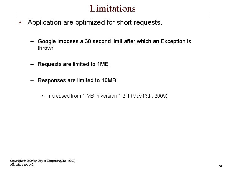 Limitations • Application are optimized for short requests. – Google imposes a 30 second