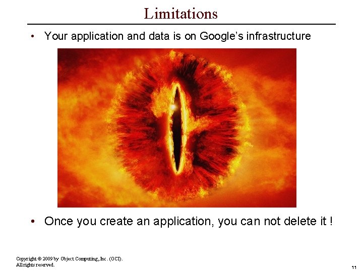 Limitations • Your application and data is on Google’s infrastructure • Once you create