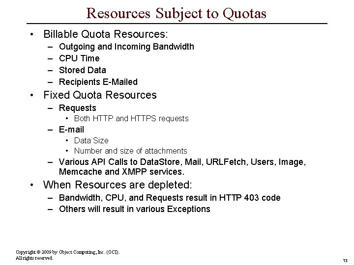 Resources Subject to Quotas • Billable Quota Resources: – – Outgoing and Incoming Bandwidth