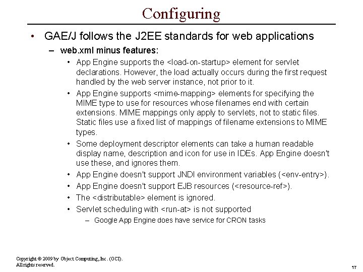 Configuring • GAE/J follows the J 2 EE standards for web applications – web.