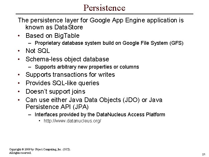 Persistence The persistence layer for Google App Engine application is known as Data. Store