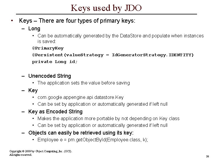 Keys used by JDO • Keys – There are four types of primary keys: