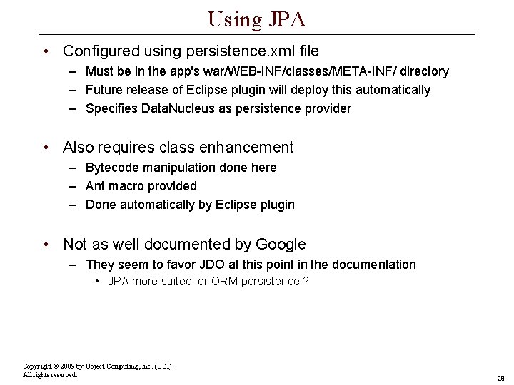 Using JPA • Configured using persistence. xml file – Must be in the app's