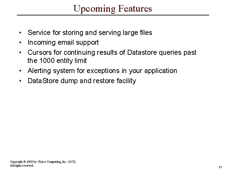 Upcoming Features • Service for storing and serving large files • Incoming email support