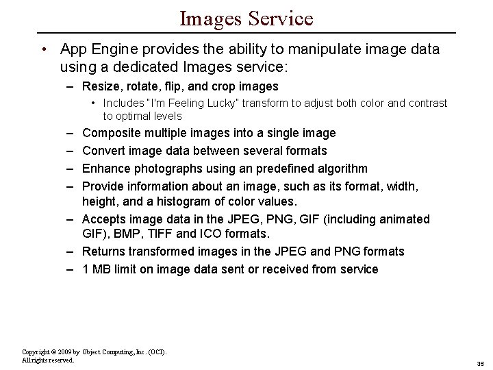 Images Service • App Engine provides the ability to manipulate image data using a