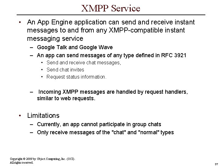 XMPP Service • An App Engine application can send and receive instant messages to