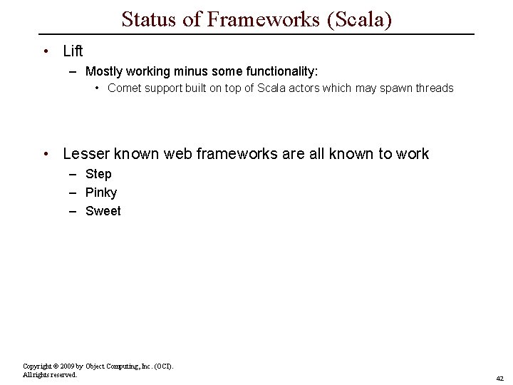 Status of Frameworks (Scala) • Lift – Mostly working minus some functionality: • Comet