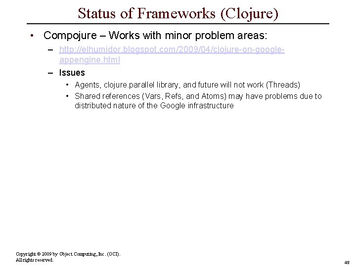 Status of Frameworks (Clojure) • Compojure – Works with minor problem areas: – http: