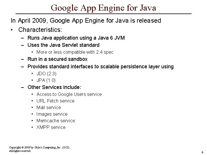 Google App Engine for Java In April 2009, Google App Engine for Java is