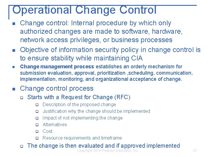 Operational Change Control n n Change control: Internal procedure by which only authorized changes