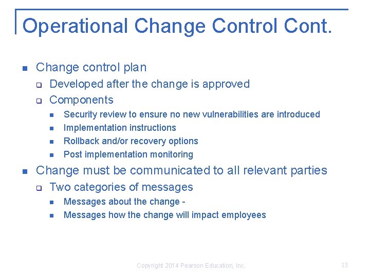 Operational Change Control Cont. n Change control plan q q Developed after the change