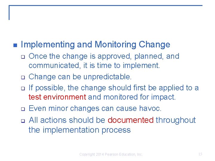 n Implementing and Monitoring Change q q q Once the change is approved, planned,