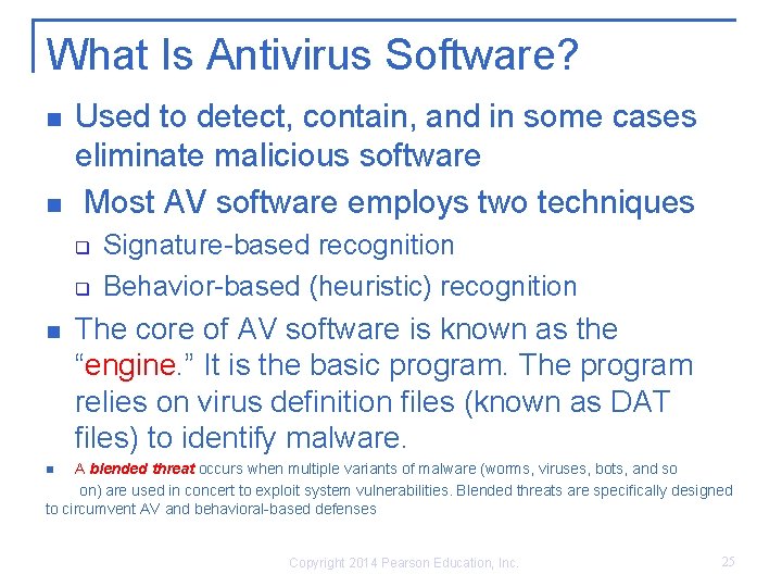 What Is Antivirus Software? n n Used to detect, contain, and in some cases