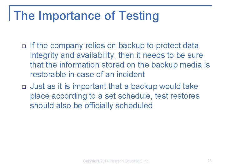 The Importance of Testing q q If the company relies on backup to protect