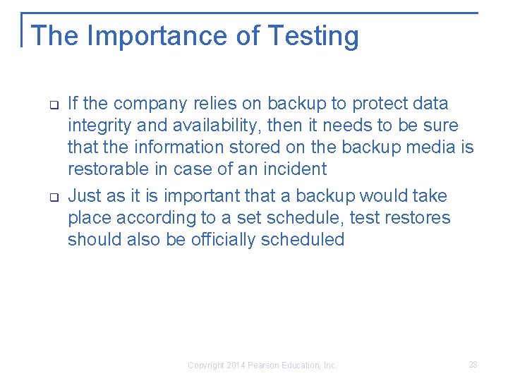 The Importance of Testing q q If the company relies on backup to protect