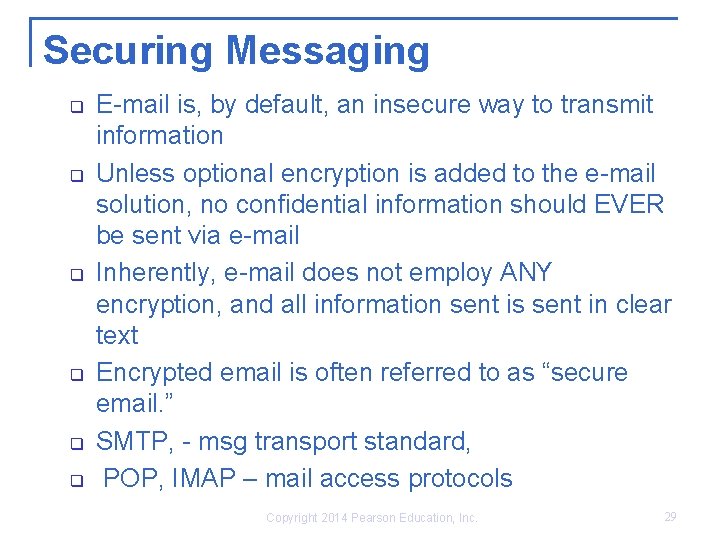 Securing Messaging q q q E-mail is, by default, an insecure way to transmit