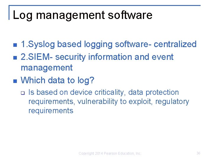 Log management software n n n 1. Syslog based logging software- centralized 2. SIEM-