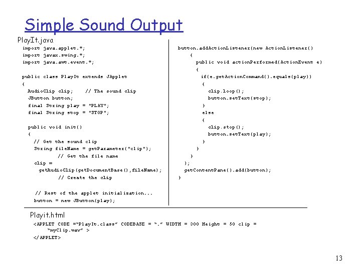 Simple Sound Output Play. It. java import java. applet. *; import javax. swing. *;
