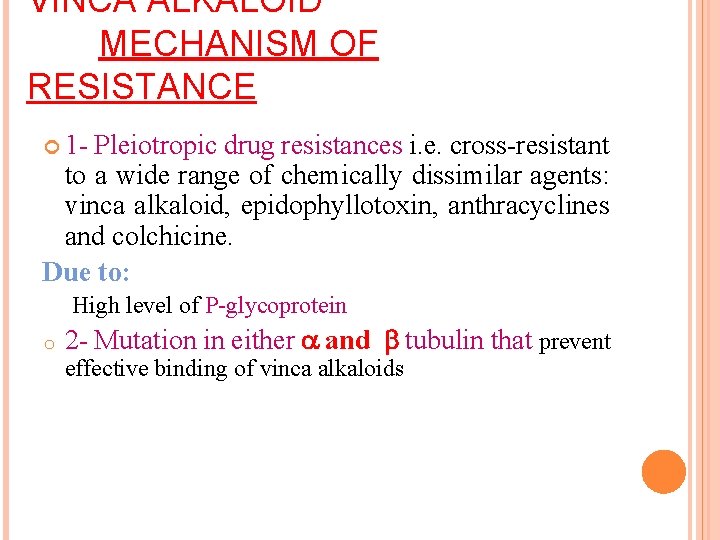 VINCA ALKALOID MECHANISM OF RESISTANCE 1 - Pleiotropic drug resistances i. e. cross-resistant to