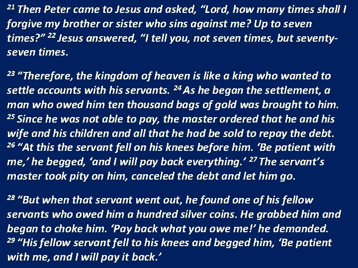 21 Then Peter came to Jesus and asked, “Lord, how many times shall I