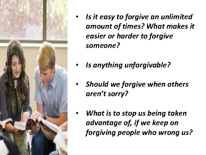  • Is it easy to forgive an unlimited amount of times? What makes