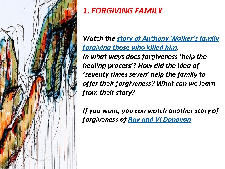 1. FORGIVING FAMILY Watch the story of Anthony Walker’s family forgiving those who killed