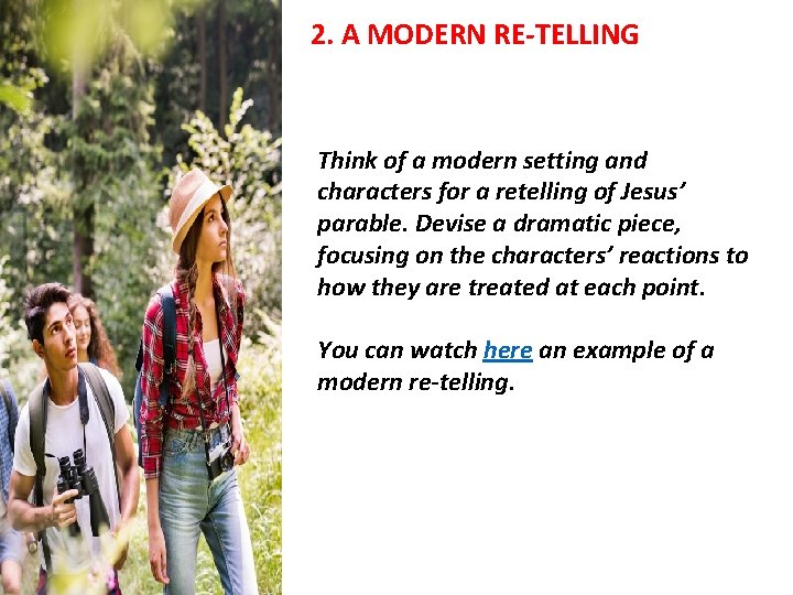 2. A MODERN RE-TELLING Think of a modern setting and characters for a retelling
