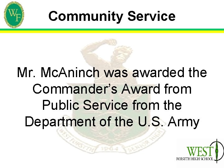 Community Service Mr. Mc. Aninch was awarded the Commander’s Award from Public Service from