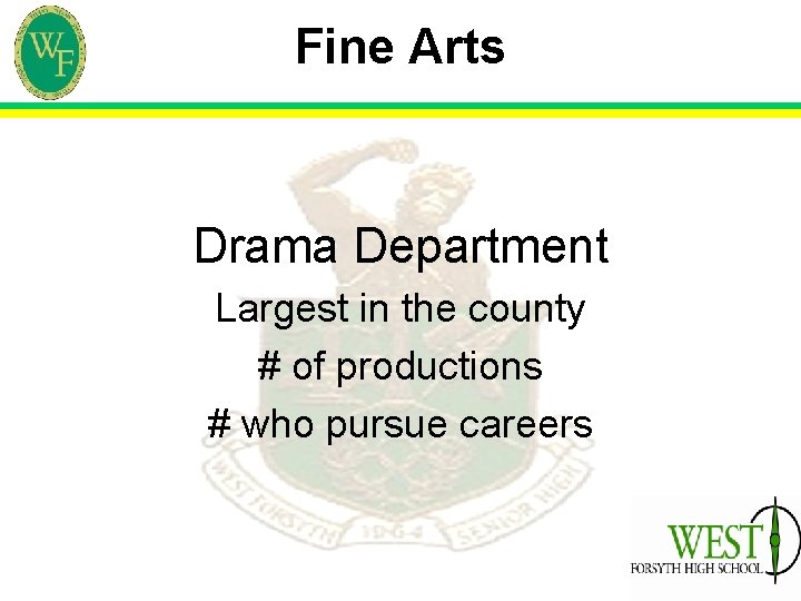 Fine Arts Drama Department Largest in the county # of productions # who pursue