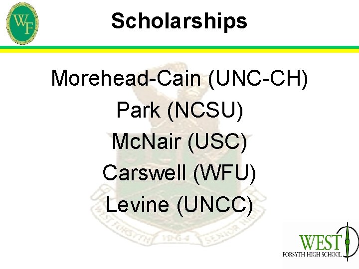 Scholarships Morehead-Cain (UNC-CH) Park (NCSU) Mc. Nair (USC) Carswell (WFU) Levine (UNCC) 