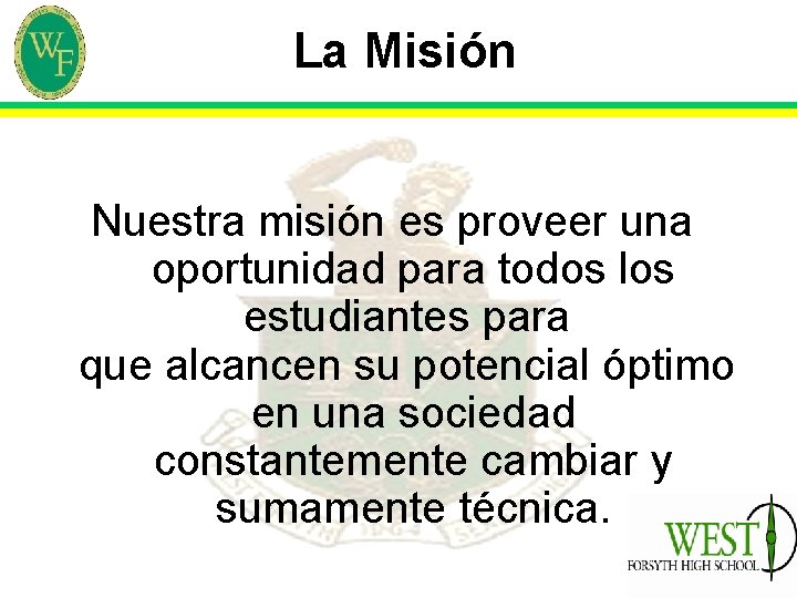 La Misión Nuestra misión es proveer una oportunidad para todos los estudiantes para