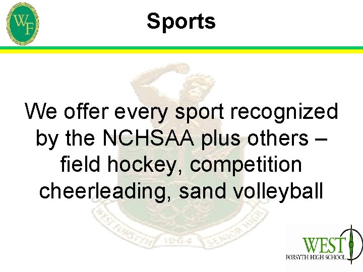 Sports We offer every sport recognized by the NCHSAA plus others – field hockey,