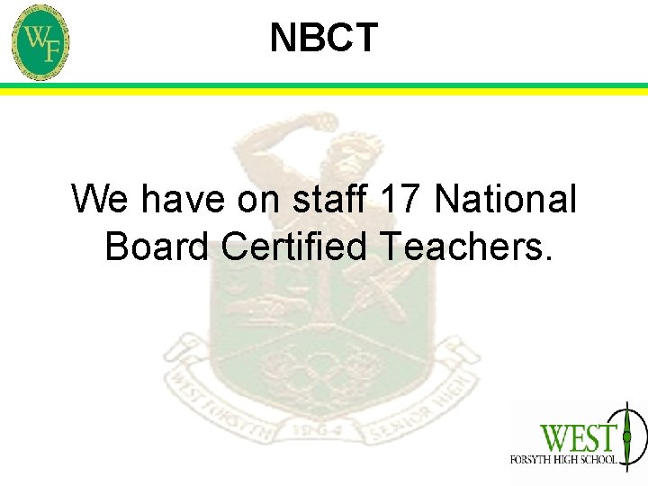 NBCT We have on staff 17 National Board Certified Teachers. 