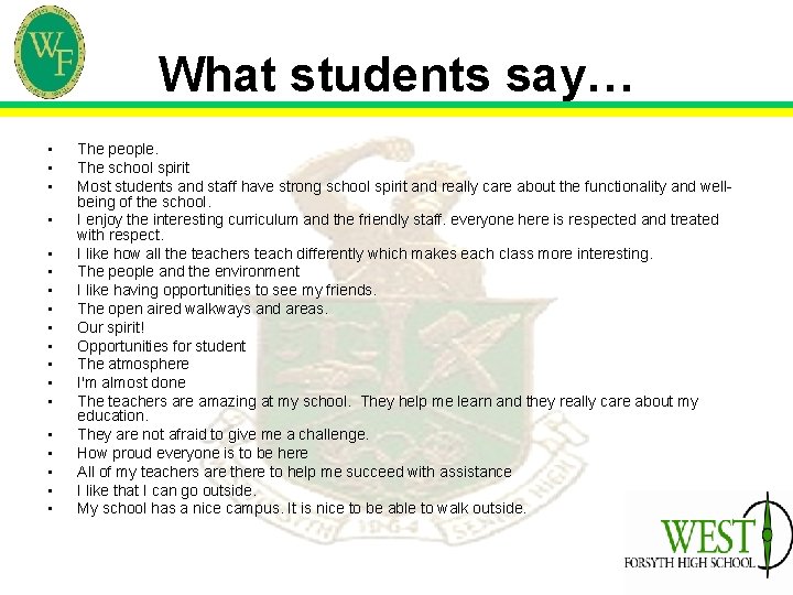 What students say… • • • • • The people. The school spirit Most