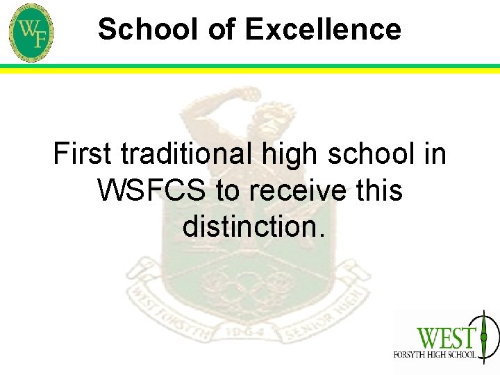 School of Excellence First traditional high school in WSFCS to receive this distinction. 