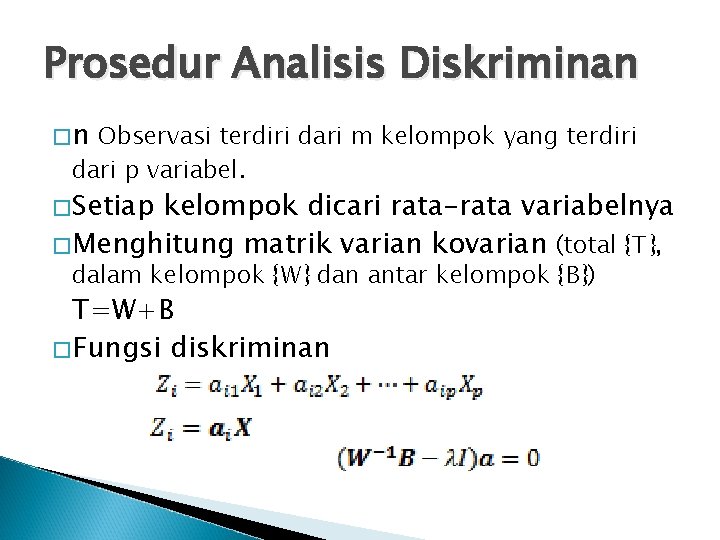 Prosedur Analisis Diskriminan �n Observasi terdiri dari m kelompok yang terdiri dari p variabel.