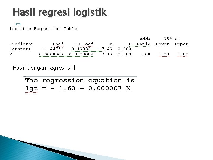 Hasil regresi logistik � Hasil dengan regresi sbl 