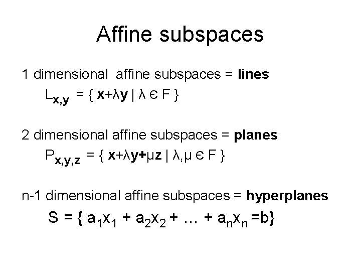 Affine subspaces 1 dimensional affine subspaces = lines Lx, y = { x+λy |