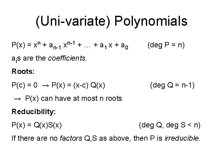 (Uni-variate) Polynomials P(x) = xn + an-1 xn-1 + … + a 1 x