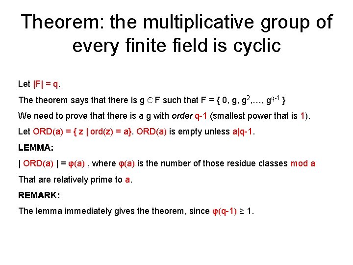 Theorem: the multiplicative group of every finite field is cyclic Let |F| = q.