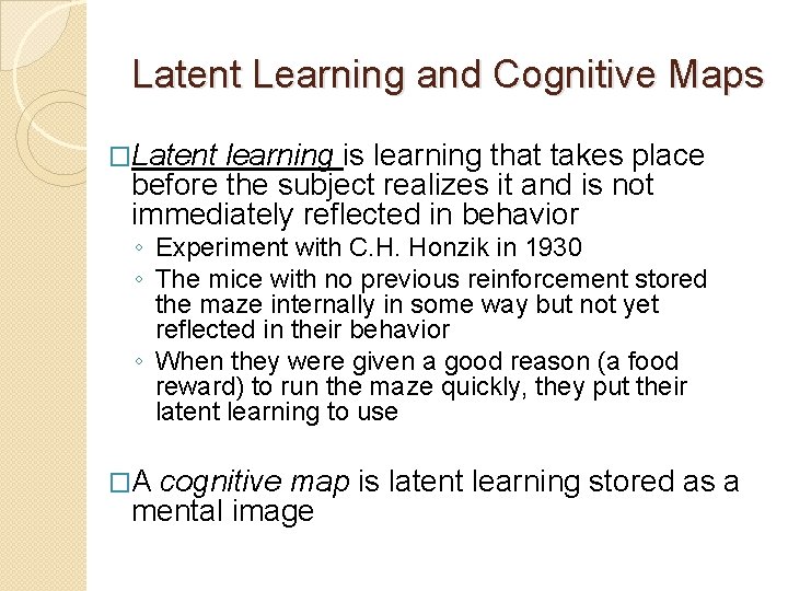 Latent Learning and Cognitive Maps �Latent learning is learning that takes place before the