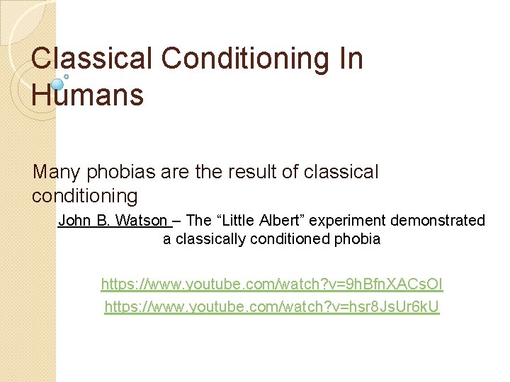 Classical Conditioning In Humans Many phobias are the result of classical conditioning John B.